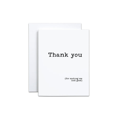 Making Me Look Good Thank You Card