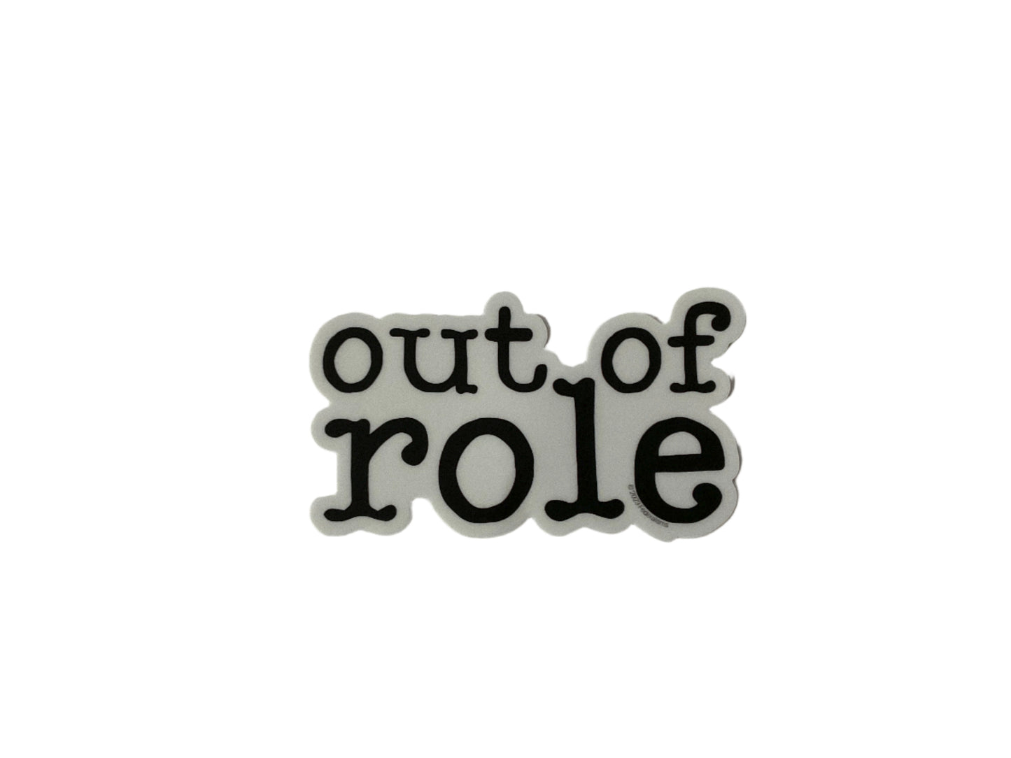 OUT OF ROLE STICKER
