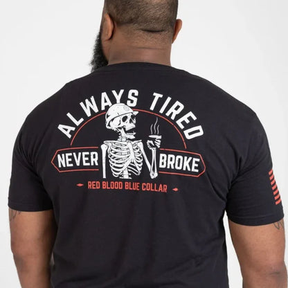 GRUNT STYLE ALWAYS TIRED NEVER BROKE T-SHIRT - BLACK