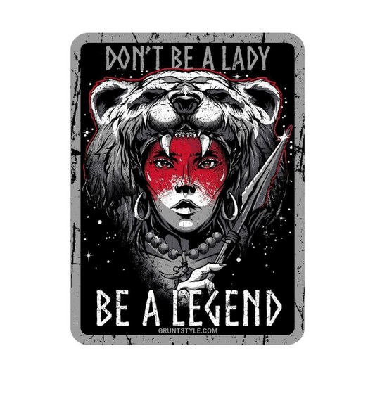 GRUNT STYLE BE A LEGEND STICKER