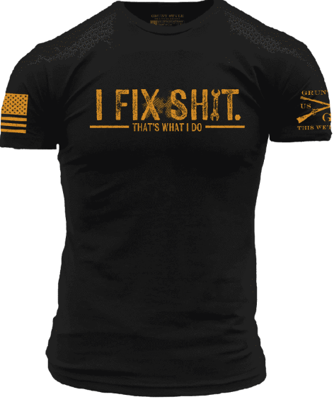 GRUNT STYLE I FIX SH*T T-SHIRT