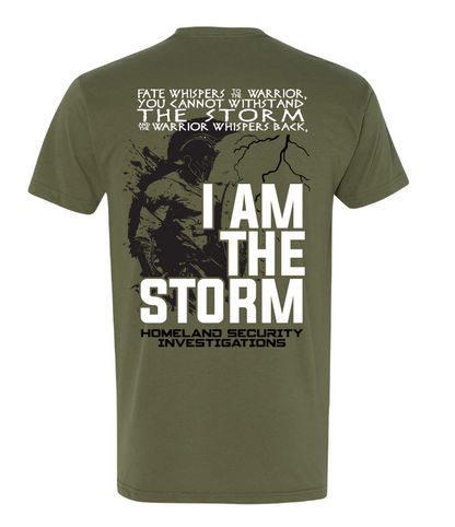 *NEW* HSI I AM THE STORM T-SHIRT-MILITARY GREEN