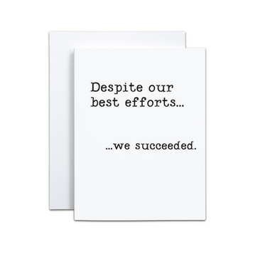Despite Our Best Efforts Card