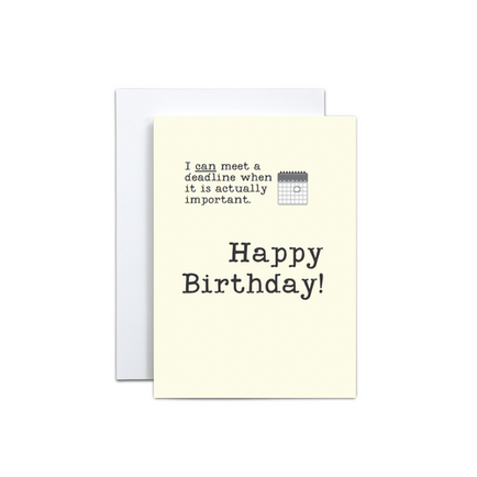 I can meet a deadline Happy Birthday card